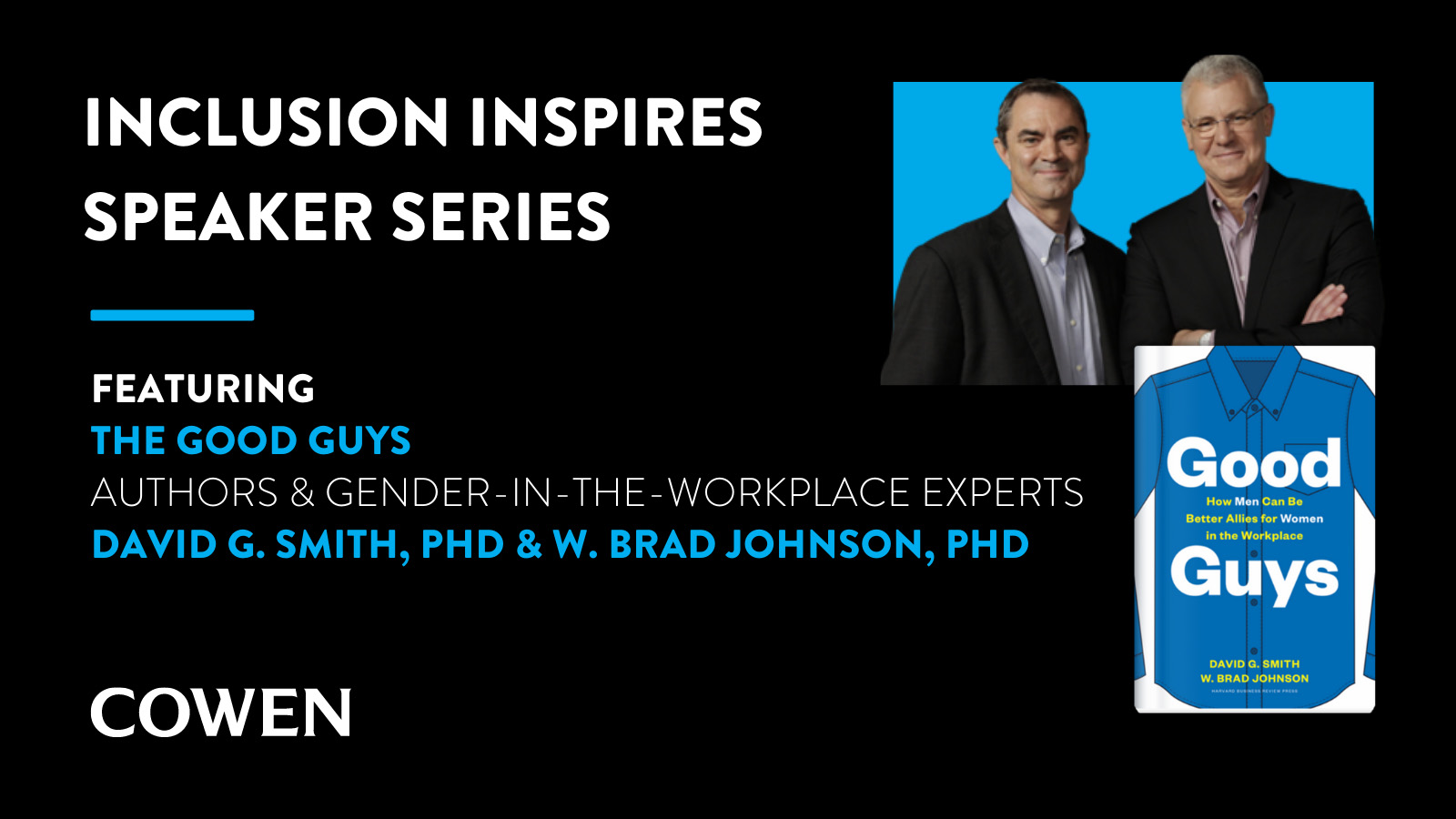 Inclusion Inspires Speaker Series - Featuring: The Good Guys - Authors & gender in the workplace experts David G. Smith, PhD & W. Brad Johnson, PhD
